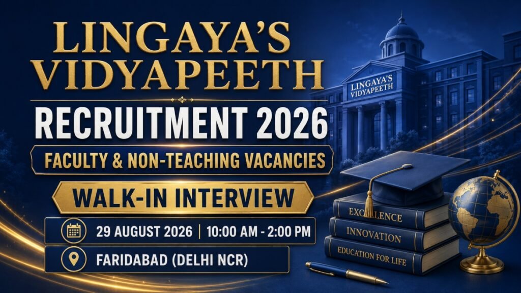Lingaya’s Vidyapeeth Recruitment 2026 | Faculty & Non-Teaching Walk-In Interview 29 August